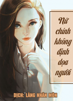 Nữ Chính Không Định Dọa Người